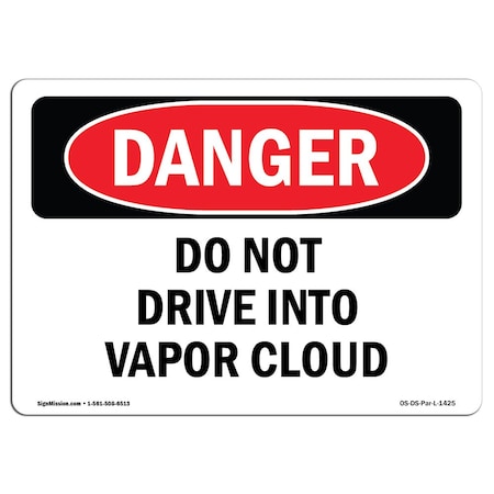 Signmission OSHA Danger Sign, Do Not Drive Into Vapor Cloud, 24in X 18in Rigid Plastic, 18" W, 24" L, Landscape OS-DS-P-1824-L-1425